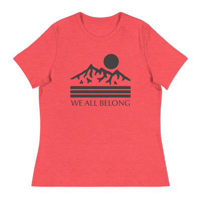 We All Belong - Women's Relaxed T-Shirt